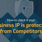 How to check if your Business IP is protected from Competitors